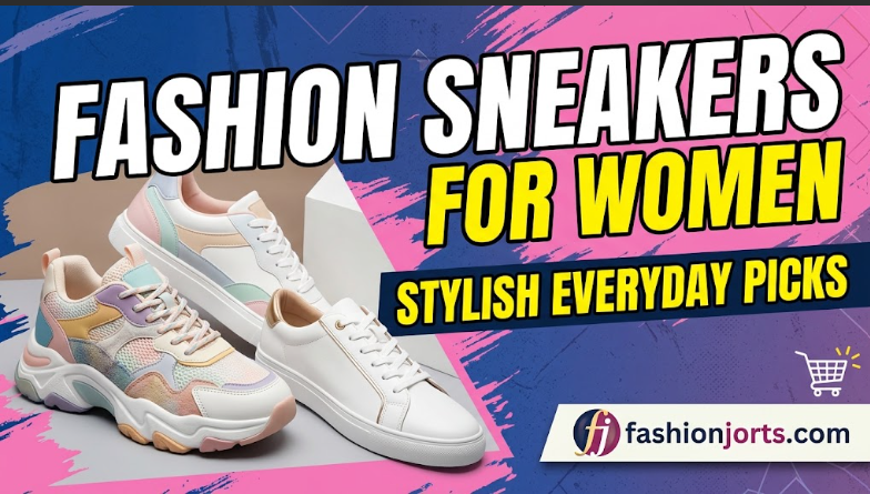 Fashion Sneakers for Women: Stylish Shoes for Everyday Wear